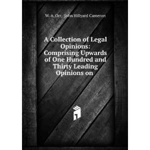  A Collection of Legal Opinions: Comprising Upwards of One 