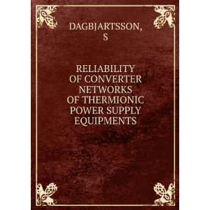   NETWORKS OF THERMIONIC POWER SUPPLY EQUIPMENTS: S DAGBJARTSSON: Books