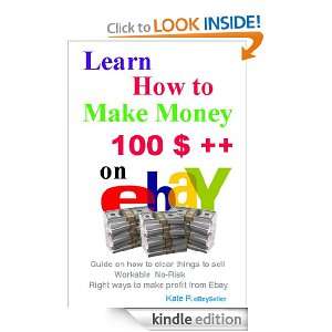 Learn How To Make Money 100++ on  Kate R:  Kindle 