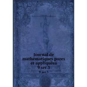  Journal de mathÃ©matiques pures et appliquÃ©es. 9 ser 