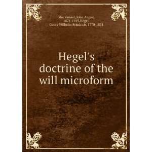  Hegels doctrine of the will microform: John Angus, 1871 