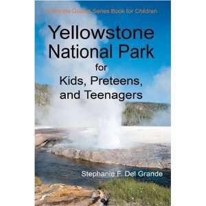  Yellowstone National Park for Kids, Preteens, and 