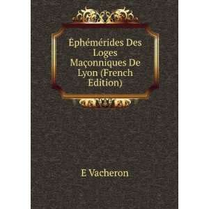 Ã?phÃ©mÃ©rides Des Loges MaÃ§onniques De Lyon (French Edition)