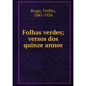   verdes; versos dos quinze annos: TeÃ³filo, 1843 1924 Braga: Books