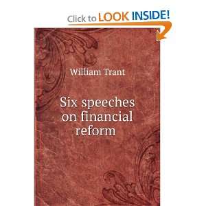  Six speeches on financial reform .: William Trant: Books
