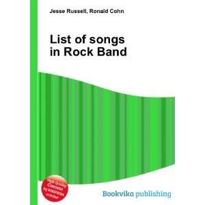  List of songs in Rock Band: Ronald Cohn Jesse Russell 
