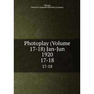  Photoplay (Volume 17 18) Jan Jun 1920. 17 18 Photoplay 