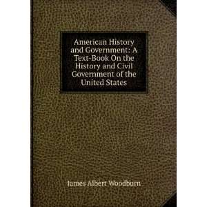  American History and Government: A Text Book On the History 