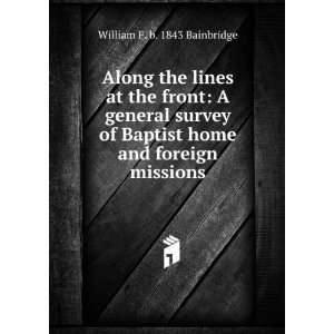 Along the lines at the front A general survey of Baptist home and 