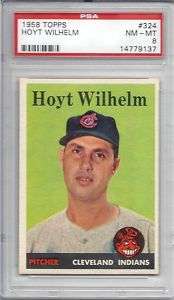 1958 Topps, #324 Hoyt Wilhelm HOF, Indians, PSA 8 NMMT  