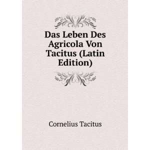   Des Agricola Von Tacitus (Latin Edition) Cornelius Tacitus Books