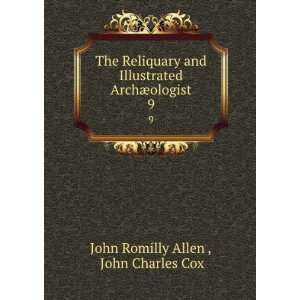   ArchÃ¦ologist. 9 John Charles Cox John Romilly Allen  Books