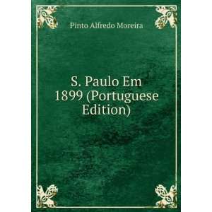   Paulo Em 1899 (Portuguese Edition) Pinto Alfredo Moreira Books