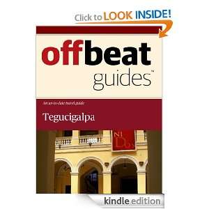 Tegucigalpa Travel Guide: Offbeat Guides:  Kindle Store