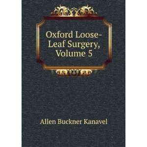  Oxford Loose Leaf Surgery, Volume 5 Allen Buckner Kanavel Books