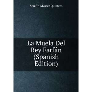   Rey FarfÃ¡n (Spanish Edition) SerafÃ­n Alvarez Quintero Books