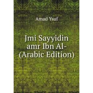    Jmi Sayyidin amr Ibn Al  (Arabic Edition) Amad Ysuf Books