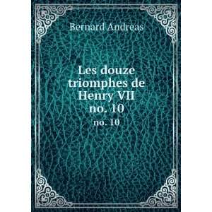    Les douze triomphes de Henry VII. no. 10: Bernard Andreas: Books