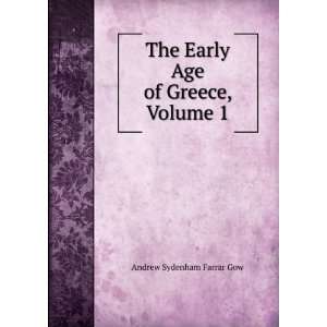   The Early Age of Greece, Volume 1: Andrew Sydenham Farrar Gow: Books