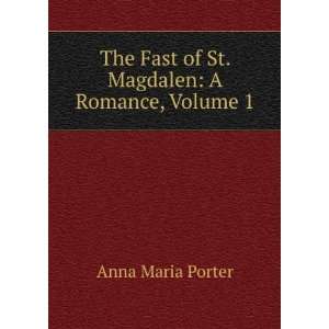   . Magdalen A Romance, Volume 1 Anna Maria Porter  Books