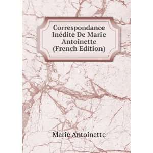  ©dite De Marie Antoinette (French Edition): Marie Antoinette: Books