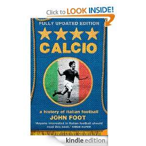 Calcio A History of Italian Football John Foot  Kindle 