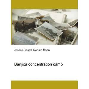  Banjica concentration camp: Ronald Cohn Jesse Russell 