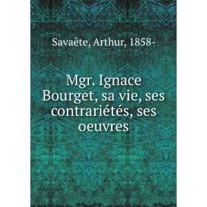   ses contrariÃ©tÃ©s, ses oeuvres Arthur, 1858  SavaÃ¨te Books