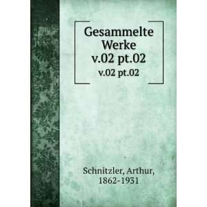  Gesammelte Werke. v.02 pt.02 Arthur, 1862 1931 Schnitzler Books