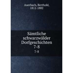   ¤lder Dorfgeschichten. 7 8 Berthold, 1812 1882 Auerbach Books