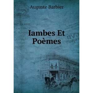  Iambes Et PoÃ¨mes Auguste Barbier Books