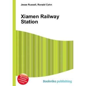  Xiamen Railway Station: Ronald Cohn Jesse Russell: Books