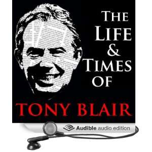  The Life and Times of Tony Blair (Audible Audio Edition 