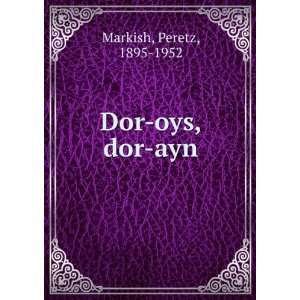  Dor oys, dor ayn Peretz, 1895 1952 Markish Books