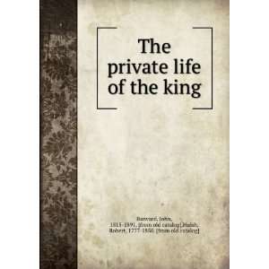  The private life of the king John, 1815 1891. [from old 