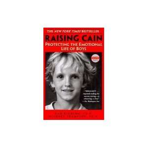 Raising Cain Protecting the Emotional Life of Boys (Paperback, 2000 