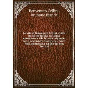   ad uso dei non Toscani: Brunone Bianchi Benvenuto Cellini: Books