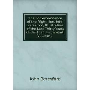   Thirty Years of the Irish Parliament, Volume 1 John Beresford Books