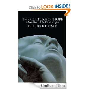Culture of Hope A New Birth of the Classical Spirit Frederick Turner 