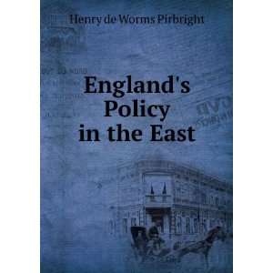    Englands Policy in the East Henry de Worms Pirbright Books