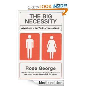 The Big Necessity Adventures In The World Of Human Waste Rose George 