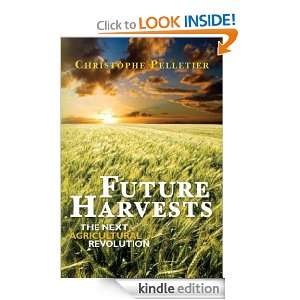 Future Harvests The Next Agricultural Revolution [Kindle Edition]
