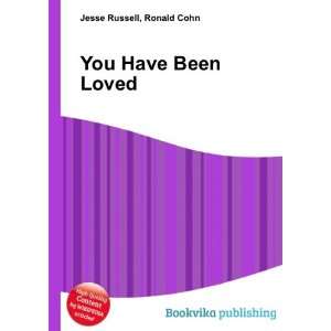  You Have Been Loved Ronald Cohn Jesse Russell Books