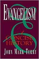 Evangelism A Concise History John Mark Terry