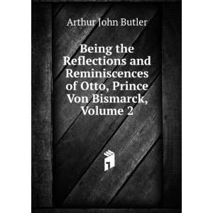   of Otto, Prince Von Bismarck, Volume 2 Arthur John Butler Books