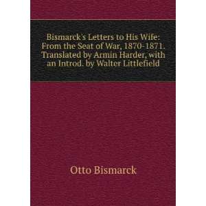   Harder, with an Introd. by Walter Littlefield Otto Bismarck Books