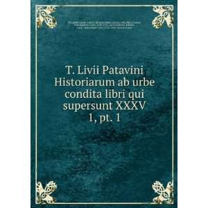 Livii Patavini Historiarum ab urbe condita libri qui supersunt XXXV 