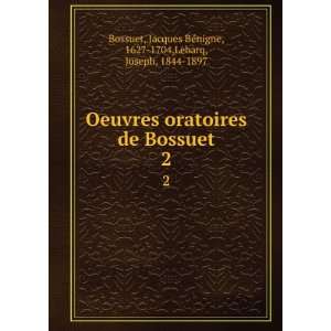   Jacques BÃ©nigne, 1627 1704,Lebarq, Joseph, 1844 1897 Bossuet Books