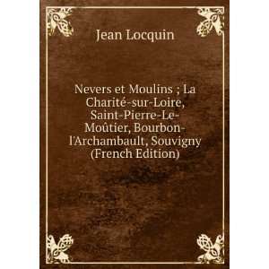   Bourbon lArchambault, Souvigny (French Edition): Jean Locquin: Books