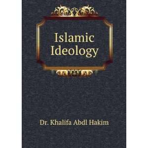  Islamic Ideology: Dr. Khalifa Abdl Hakim: Books